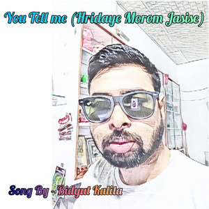 You Tell Me (Hridaye Morom Jasise)