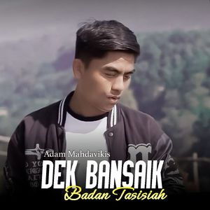 Dek Bansaik Badan Tasisiah