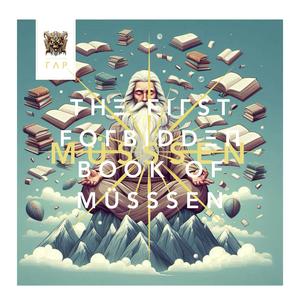 THΞ FIΓST FOΓBIDDΞΠ BOOK OF MÜSSSEN (The First Forbidden Book Of MÜSSSEN)