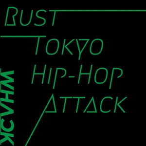 RUST TOKYO HIO-HOP ATTACK