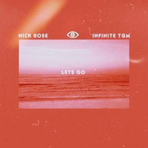 Lets Go (feat. Nick Rose & Infinite TGM)