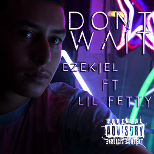 Don't Wait (feat. Lil Fetty)