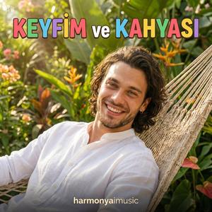 KEYFİM VE KÂHYASI