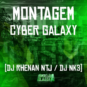Montagem - Cyber Galaxy