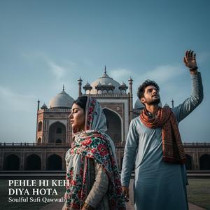 PEHLE HI KEH DIYA HOTA