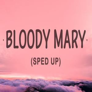Bloody Mary Sped Up