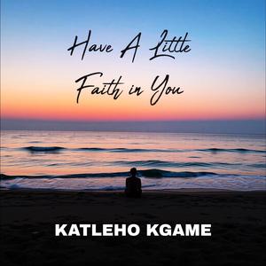 Have A Little Faith in You, Pt. 2