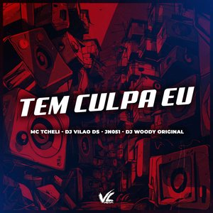 Tem Culpa Eu (feat. MC Tcheli)