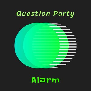 Question Party Alarm