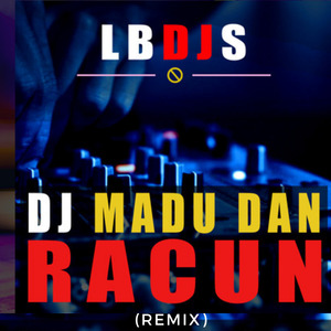 DJ Madu Dan Racun (Remix)