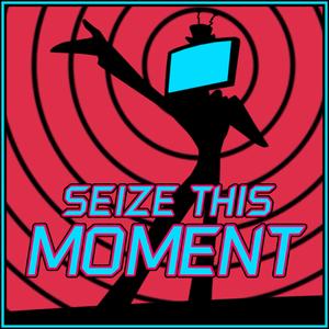 Seize This Moment (Vox) (feat. Oricadia & St4ticFilms)