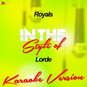 Royals (In the Style of Lorde) [Karaoke Version]