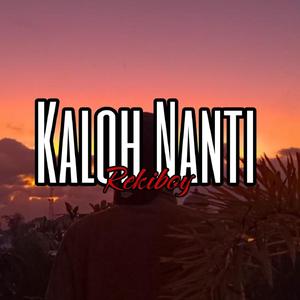 Kaloh Nanti (Remastered 2023)