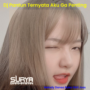 Dj Pantun Ternyata Aku Ga Penting X Melody Dansa Buka Sikit Joss