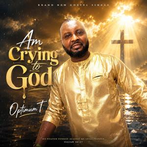 Am crying to God