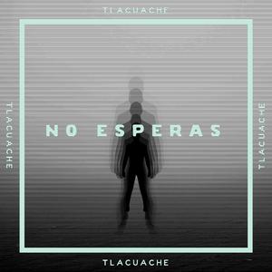 No Esperas
