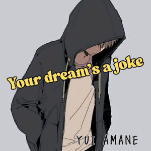 Your dream’s a joke
