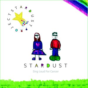 Stardust (Sing Loud For Cancer)