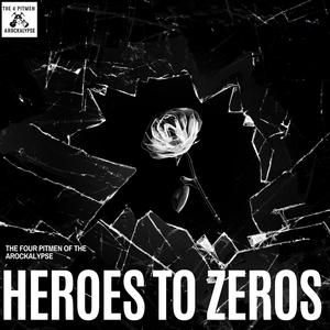 Heroes To Zeros