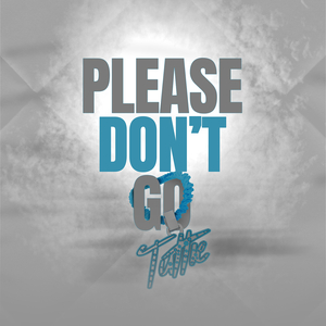 Please Don’t Go