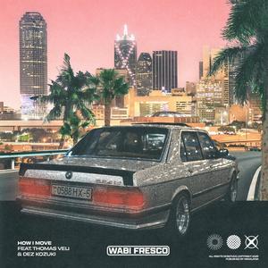 How I Move (feat. Thomas Veli & Dez Kozuki)