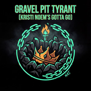 Gravel Pit Tyrant (Kristi Noem's Gotta Go)