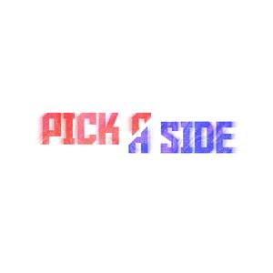 PICK A SIDE (HOW YOU WERE)