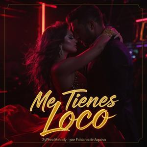 Me Tienes Loco