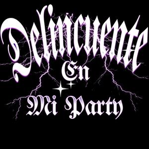 Delicuente En Mi Party (feat. Malon En La Calle, Heilin Massi, Angelito Crimen, El Gaby La Fiera Musical, Chank El Tiguere, Jesus Retro & La Brujula) (Remix)