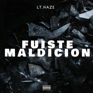 FUISTE MALDICION