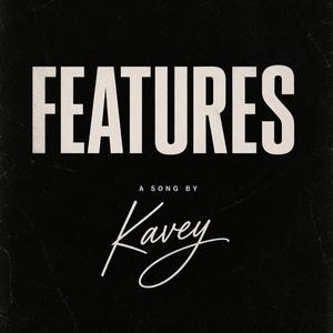 FEATURES (feat. kavey)