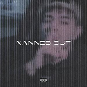 XANNED OUT