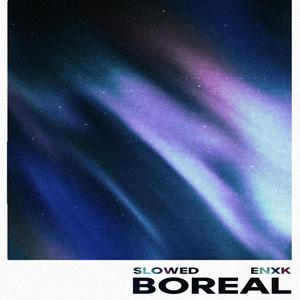 BOREAL (Slowed)