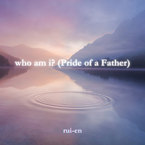 who am i? (Pride of a Father)