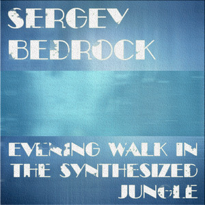 Evening Walk In The Synthesized Jungle (Original Mix)