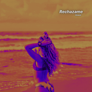 Rechazame (Slowed)