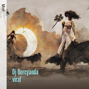 Dj Bercyanda Viral