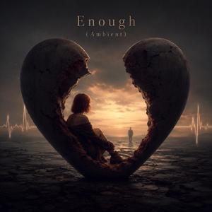 Enough (Ambient)