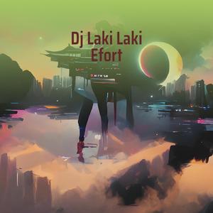Dj Laki Laki Efort