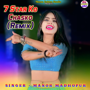 7 Star Ko Chasko (Remix)