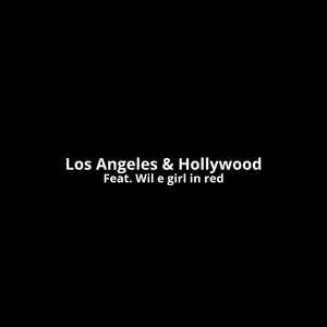 Los Angeles & Hollywood (feat. girl in red & Wil)