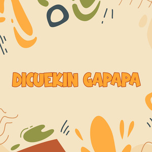 Dicuekin Gapapa