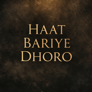 Haat Bariye Dhoro