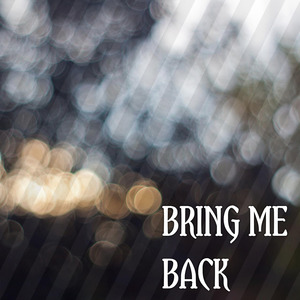 Bring Me Back