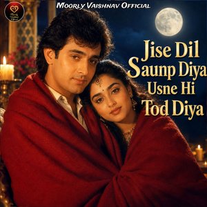 Jise Dil Saunp Diya Usne Hi Tod Diya