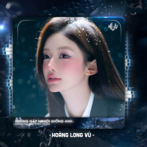 Không Gặp Người Giống Anh (HLV Remix)