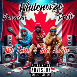 We Ride 4 The North (feat. Becuzican & Proto)