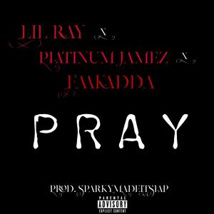 Pray (feat. Platinum Jamez & FAAKadda)
