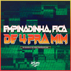 Empinadinha Fica de 4 pra Mim