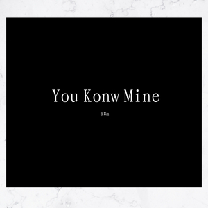 You Konw Mine（Prod.By 鳴）
